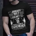 January 1957 I Am Not 65 I Am 18 With 47 Years Of Experience Unisex T-Shirt Gifts for Him