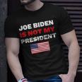 Joe Biden Is Not My President Not My President Unisex T-Shirt Gifts for Him