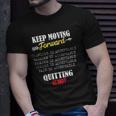 Keep Moving Forward And Dont Quit Quitting Unisex T-Shirt Gifts for Him