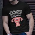 Lets Talk About The Elephant In The Womb Feminist Unisex T-Shirt Gifts for Him