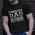 Like A Regular Dad Only Way Cooler Gymnastics Dad Unisex T-Shirt Gifts for Him