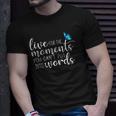 Live For The Moments Butterfly Unisex T-Shirt Gifts for Him