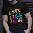 Love Like Jesus Tie Dye Faith Christian Jesus Men Women Kid Unisex T-Shirt Gifts for Him