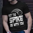 May The Spike Be With You Funny Volleyball Unisex T-Shirt Gifts for Him