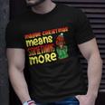 Maybe Christmas Means Something More 557 Shirt Unisex T-Shirt Gifts for Him