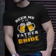 Mens Beer Me Im The Father Of The Bride Unisex T-Shirt Gifts for Him