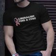 Mens Liberalism Find A Cure Unisex T-Shirt Gifts for Him