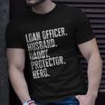 Mens Loan Officer Husband Daddy Protector Hero Fathers Day Dad Unisex T-Shirt Gifts for Him
