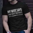 Mens My Wife Says I Only Have Two Faults 368 Trending Shirt Unisex T-Shirt Gifts for Him