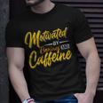 Motivated By Caffeine And Canine 803 Trending Shirt Unisex T-Shirt Gifts for Him