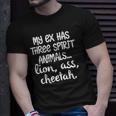 My Ex Has Three Spirit AnimalsLion Ass Cheetah Apparel Unisex T-Shirt Gifts for Him