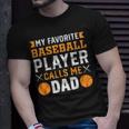 My Favorite Baseball Player Calls Me Dad 819 Trending Shirt Unisex T-Shirt Gifts for Him