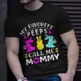 My Favorite Peeps Call Me Mommy 829 Trending Shirt Unisex T-Shirt Gifts for Him