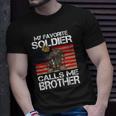 My Favorite Soldier Calls Me Brother Proud Army Bro Unisex T-Shirt Gifts for Him