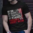 My Son My Soldier My Pride My World 694 Shirt Unisex T-Shirt Gifts for Him