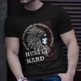 Native American Hustle Hard Urban Gang Ster Clothing Unisex T-Shirt Gifts for Him