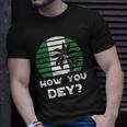 Nigeria Pidgin How You Dey Quote Nigerian Flag Nigeria Unisex T-Shirt Gifts for Him