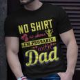 No Shirt No Shoes…I’M Probably With Dad Unisex T-Shirt Gifts for Him