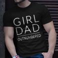 Outnumbered Dad Of Girls Men Fathers Day For Girl Dad Unisex T-Shirt Gifts for Him