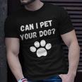 Can I Pet Your Dog Dog Lover Pet Lover T-shirt Gifts for Him
