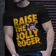 Pirates Raise The Jolly Roger Unisex T-Shirt Gifts for Him