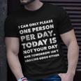 I Can Only Please One Person Per Day Sarcastic T-shirt Gifts for Him