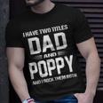 Poppy Grandpa I Have Two Titles Dad And Poppy T-Shirt Gifts for Him