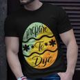 Prepare To Dye Easter Eggs Easter Day Unisex T-Shirt Gifts for Him