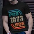 Pro 1973 Roe Unisex T-Shirt Gifts for Him