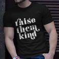 Retro Vintage Raise Them Kind Cute Cool Graphic Unisex T-Shirt Gifts for Him