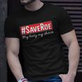 Saveroe Hashtag Save Roe Vs Wade Feminist Choice Protest Unisex T-Shirt Gifts for Him