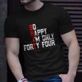 So Happy Im Forty Four 44 Years Old Funny 44Th Birthday Unisex T-Shirt Gifts for Him
