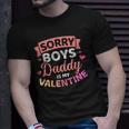 Sorry Boys Daddy Is My Valentines Day Unisex T-Shirt Gifts for Him
