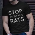 Stop Glorifying Rats Unisex T-Shirt Gifts for Him