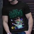 This Gardener Knows All The Dirt 555 Shirt Unisex T-Shirt Gifts for Him