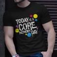 Today Is A Core Memory Day For Men Women & Kids 258 Trending Shirt Unisex T-Shirt Gifts for Him