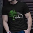 Trees Are All Bark No Bite 64 Trending Shirt Unisex T-Shirt Gifts for Him