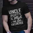 Uncle The Bad Influence Funny Unisex T-Shirt Gifts for Him