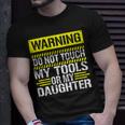 Warning Do Not Touch My Tools 196 Shirt Unisex T-Shirt Gifts for Him