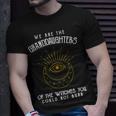 We Are The Granddaughters Of The Witches You Could Not Burn 203 Shirt Unisex T-Shirt Gifts for Him