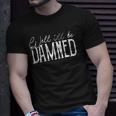 Well Ill Be Damned Apparel For Life Unisex T-Shirt Gifts for Him