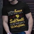 With Jesus In Her Heart And A Softball In Her Hand She Is Unstoppable A Unisex T-Shirt Gifts for Him