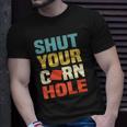 Womens Funny Shut Your Cornhole Lovers Gift Unisex T-Shirt Gifts for Him