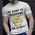 Be Kind To Everyone Or Else Funny Cute Duck With Knife Unisex T-Shirt Gifts for Him