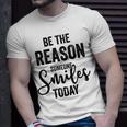 Be The Reason Someone Smiles Today Inspirational Saying Unisex T-Shirt Gifts for Him