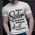 Being A Sister Is An Honor Being An Aunt Is Priceless Unisex T-Shirt Gifts for Him