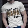 Best Freakin Nana Ever Unisex T-Shirt Gifts for Him