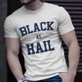 Black As Hail Funny Unisex T-Shirt Gifts for Him