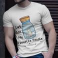 Cat Are My Favorite People Cat Lover Pet Lover Funny Gift Cat Mama Cat Lover Gift Unisex T-Shirt Gifts for Him