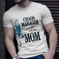 Chaos Manager But You Can Call Me Mom Unisex T-Shirt Gifts for Him